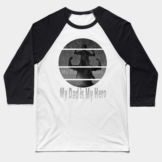 my dad is my hero Baseball T-Shirt by jaml-12